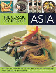 The Classic Recipes of Asia: Fresh Tastes From the Far East
