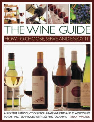 Title: The Wine Guide: How to Choose, Serve and Enjoy It, Author: Stuart Walton