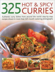 Title: 325 Hot & Spicy Curries: Authentic curry dishes from around the world: step-by-step recipes shown in more than 325 mouth-watering photographs, Author: Mridula Baljekar