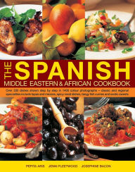 Title: The Spanish, Middle Eastern & African Cookbook: Over 330 Dishes, Shown Step By Step In 1400 Photographs - Classic And Regional Specialities Include Tapas And Mezzes, Spicy Meat Dishes, Tangy Fish Curries And Exotic Sweets, Author: Pepita Aris