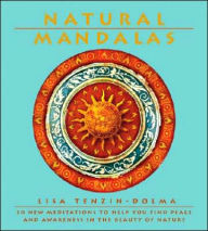 Natural Mandalas: 30 New Meditations to Help you Find Peace and Awareness in the Beauty of Nature