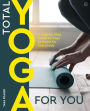 Total Yoga For You: A Step-by-step Guide to Yoga at Home for Everybody