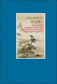 Classic Haiku: The Greatest Japanese Poetry from Basho, Buson, Issa, Shiki, and Their Followers