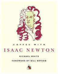 Coffee with Isaac Newton (Coffee with...Series)