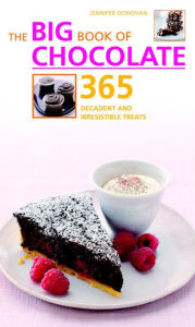 Big Book of Chocolate: 365 Decadent and Irresistible Treats