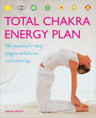 Total Chakra Energy Plan: The Practical 7-Step Program to Balance and Revitalize