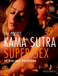 Title: The Pocket Kama Sutra Super Sex: 52 Red-hot Positions, Author: Nicole Bailey