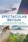 Spectacular Britain: A spotter's guide to the UK's most amazing natural phenomena