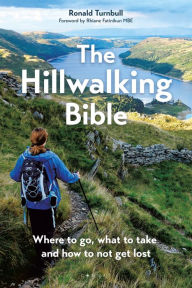 Title: The Hillwalking Bible: Where to go, what to take and how to not get lost, Author: Ronald Turnbull