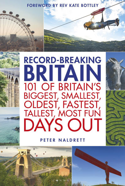 Record-breaking Britain: 101 of Britain's biggest, smallest, oldest, fastest, tallest, most fun days out