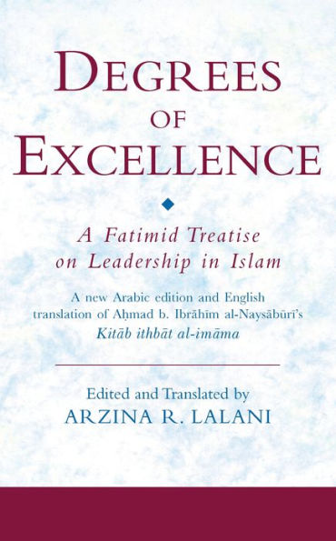 Degrees of Excellence: A Fatimid Treatise on Leadership in Islam