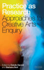 Practice as Research: Approaches to Creative Arts Enquiry