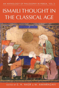 Title: An Anthology of Philosophy in Persia, Vol. 2: Ismaili Thought in the Classical Age, Author: S. H. Nasr