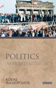 Title: Politics: Antiquity and Its Legacy, Author: Kostas Vlassopoulos