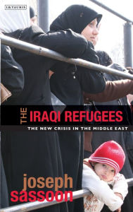 Title: The Iraqi Refugees: The New Crisis in the Middle East, Author: Joseph Sassoon