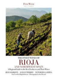 The Finest Wines of Rioja & Northwest Spain. by Jesus Barquin, Luis Gutierrez, Victor de La Serna