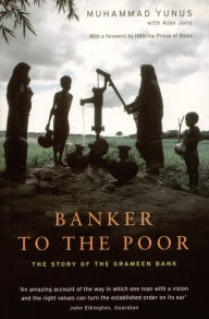 Title: Banker to the Poor: The Story of the Grameen Bank, Author: Muhammad Yunus