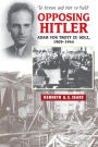 Opposing Hitler: Adam von Trott zu Solz, 1909-1944 -- 'To Strive & Not to Yield'