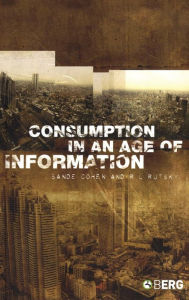 Title: Consumption in an Age of Information, Author: Sande Cohen