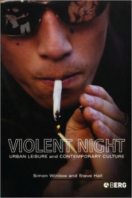 Title: Violent Night: Urban Leisure and Contemporary Culture, Author: Simon Winlow