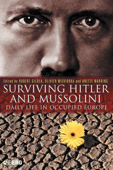 Surviving Hitler and Mussolini: Daily Life in Occupied Europe