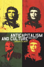 Anticapitalism and Culture: Radical Theory and Popular Politics