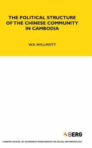 Title: The Political Structure of the Chinese Community in Cambodia: Volume 42, Author: W. E. Willmott