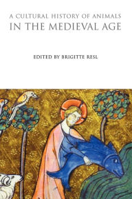 Title: A Cultural History of Animals in the Medieval Age, Author: Brigitte Resl