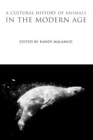 Title: A Cultural History of Animals in the Modern Age, Author: Randy Malamud