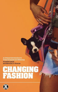 Title: Changing Fashion: A Critical Introduction to Trend Analysis and Meaning, Author: Annette Lynch