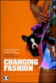 Title: Changing Fashion: A Critical Introduction to Trend Analysis and Meaning, Author: Annette Lynch