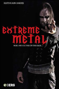 Title: Extreme Metal: Music and Culture on the Edge, Author: Keith Kahn-Harris