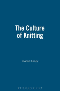 Title: The Culture of Knitting, Author: Joanne Turney