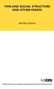 Title: Time and Social Structure and Other Essays / Edition 1, Author: Meyere Fortes