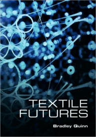 Title: Textile Futures: Fashion, Design and Technology, Author: Bradley Quinn