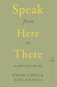 Title: Speak from Here to There, Author: Kwame Dawes