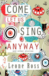 Title: Come Let Us Sing Anyway, Author: Leone Ross