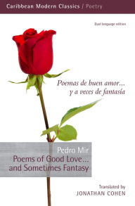 Title: Poems of Good Love... and Sometimes Fantasy: Poemas de buen amor... y a veces de fantasia, Translated by Jonathan Cohen, Author: Pedro Mir