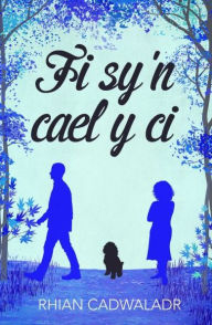 Title: Fi Sy'n Cael y Ci, Author: Rhian Cadwaladr