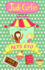 Title: Cyfres Alys a Megan: 2. Alys Eto, Author: Judi Curtin
