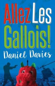 Title: Allez Les Gallois!, Author: Daniel Davies