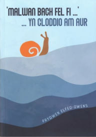 Title: Malwan Bach Fel Fi... yn Cloddio am Aur, Author: Prydwen Elfed-Owens