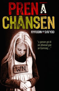 Title: Pren a Chansen, Author: Myrddin ap Dafydd