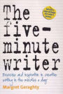 The Five-Minute Writer: Exercise and Inspiration in Creative Writing in Five Minutes a Day