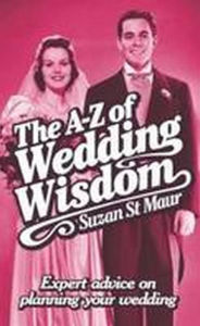 Title: The A-z Of Wedding Wisdom, Author: Suzan St Maur
