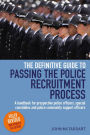 The Definitive Guide To Passing The Police Recruitment Process 2nd Edition: A handbook for prospective police officers, special constables and police community support officers