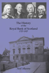 Title: History of the Royal Bank of Scotland 1727-1927, Author: Neil Munro