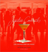 Signature Cocktails: Cool Cocktails from Cool Places
