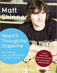 Heard it Through the Grapevine: The Things You Should Know to Enjoy Wine