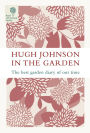 Hugh Johnson in the Garden: The Best Garden Diary of Our Time